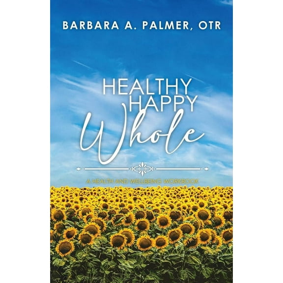 Healthy. Happy. Whole.: A Health and Wellbeing Workbook (Paperback)