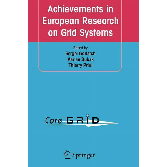 Achievements in European Research on Grid Systems: Coregrid Integration Workshop 2006 (Selected Papers), (Paperback)