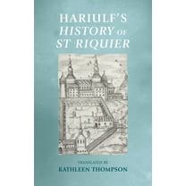 Manchester Medieval Sources Hariulf's History of St Riquier, (Paperback)