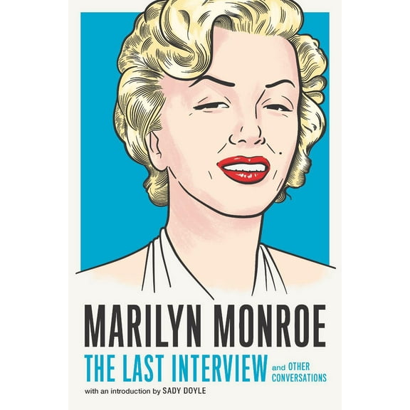 The Last Interview Series: Marilyn Monroe: The Last Interview : and Other Conversations (Paperback)