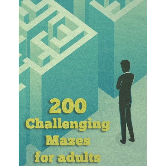 200 Challenging Mazes For Adults: Medium and Hard Maze - Stress Relief, Easy. Relaxation Brain Challenging Maze. Puzzle Games Book Paperback 200 Page 8.5 x 11 In (Paperback)(Large Print)