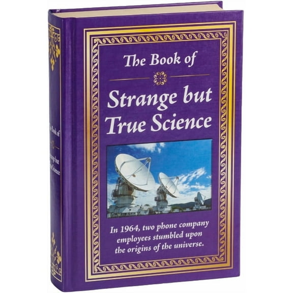Book of The Book of Strange But True Science: Big Book of Amazing Discoveries, Weird Experiments & Mind-Blowing Facts Hardco, (Hardcover)