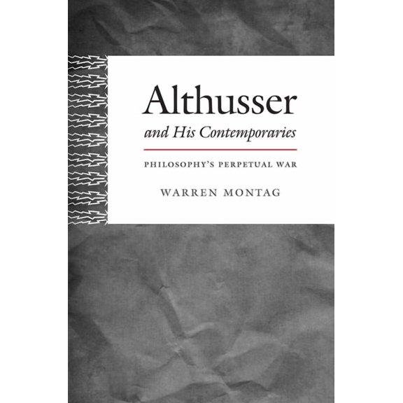 Post-Contemporary Interventions Althusser and His Contemporaries: Philosophy's Perpetual War, (Paperback)