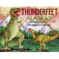 thumbnail image 1 of Pre-Owned Thunderfeet : Alaska's Dinosaurs and Other Prehistoric Critters (Hardcover) 9780934007047, 1 of 1