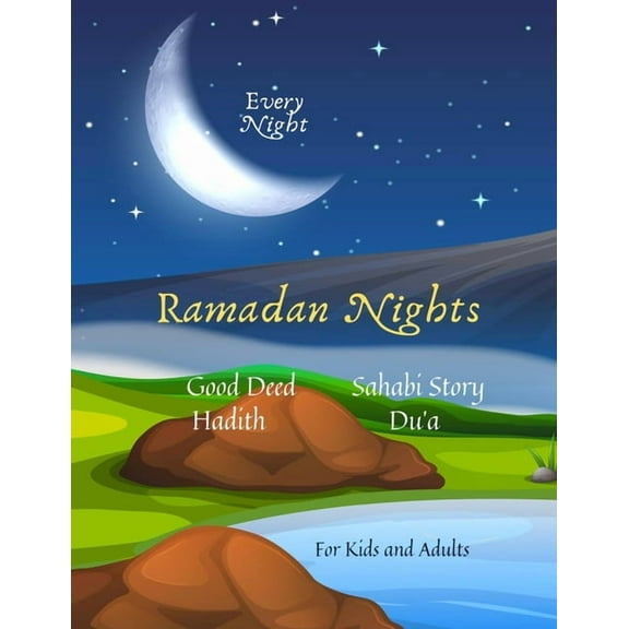 Ramadan Nights Every Night Good Deed Hadith Sahabi Story Du'a for Kids and Adults: ( Islamic Books for Kids ) (Paperback)