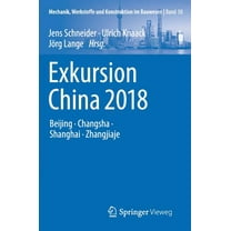 Mechanik, Werkstoffe Und Konstruktion Im Exkursion China 2018: Beijing, Changsha, Shanghai, Zhangjiaje, Book 50, (Hardcover)