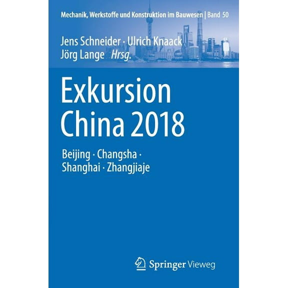 Mechanik, Werkstoffe Und Konstruktion Im Exkursion China 2018: Beijing, Changsha, Shanghai, Zhangjiaje, Book 50, (Hardcover)