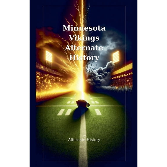 Minnesota Vikings Alternate History, (Paperback)