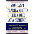 thumbnail image 1 of Pre-Owned You Can't Teach a Kid to Ride a Bike at a Seminar: The Sandler Sales Institute's 7-Step System for (Hardcover) by David H Sandler, Mr. John Hayes, 1 of 1