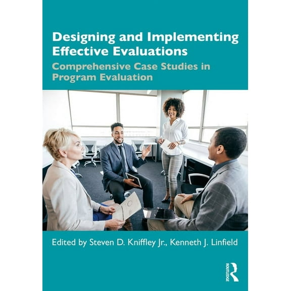 Designing and Implementing Effective Evaluations: Comprehensive Case Studies in Program Evaluation, (Paperback)