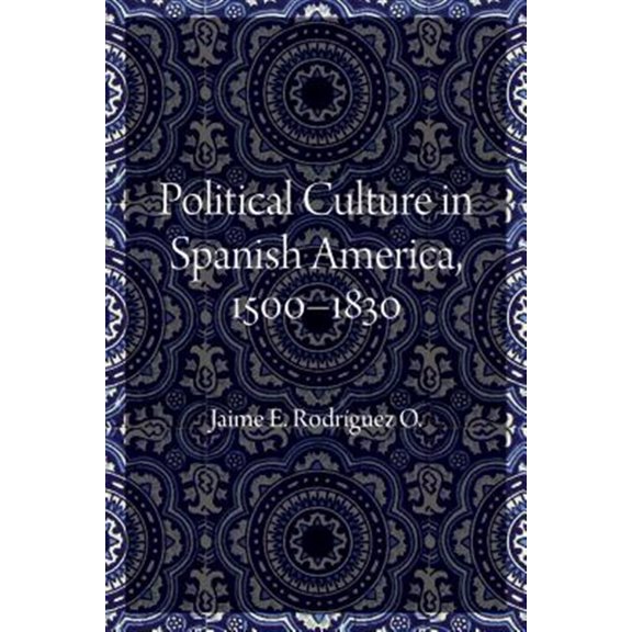 Pre-Owned Political Culture in Spanish America, 15001830 (Hardcover)