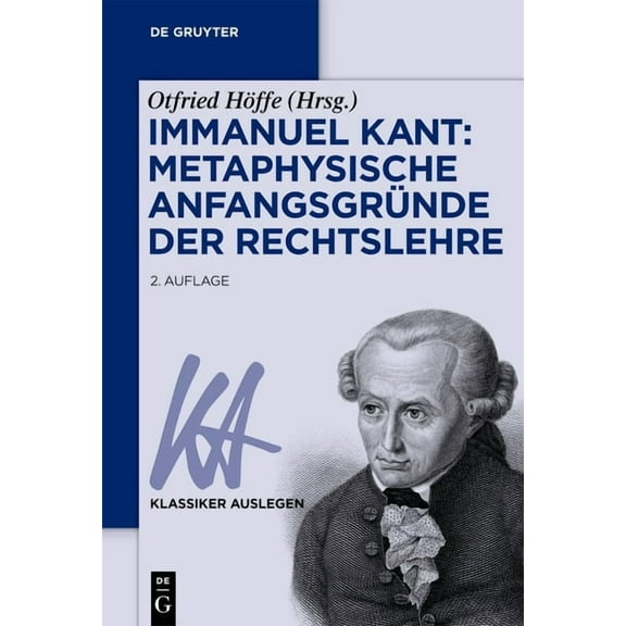 Klassiker Auslegen Immanuel Kant: Metaphysische AnfangsgrÃ¼nde der Rechtslehre, Book 19, (Paperback)