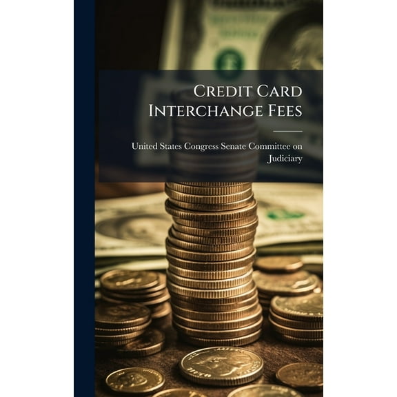 Credit Card Interchange Fees, (Hardcover)
