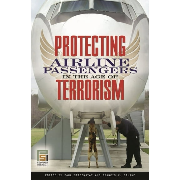 Praeger Security International Protecting Airline Passengers in the Age of Terrorism, (Hardcover)