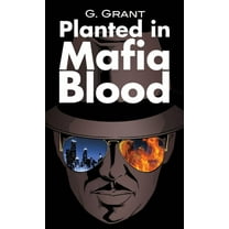 Planted in Mafia Blood (Hardcover)