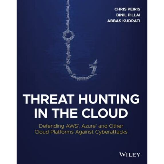 Pre-Owned Threat Hunting in the Cloud: Defending AWS, Azure and Other Cloud Platforms Against Cyberattacks, 9781119804062, 111980406X, Paperback, 1 edition