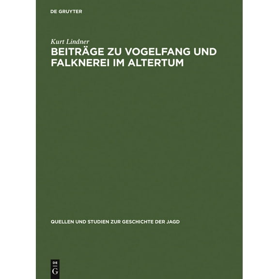 Quellen Und Studien Zur Geschichte der J BeitrÃ¤ge Zu Vogelfang Und Falknerei Im Altertum, Book 12, (Hardcover)
