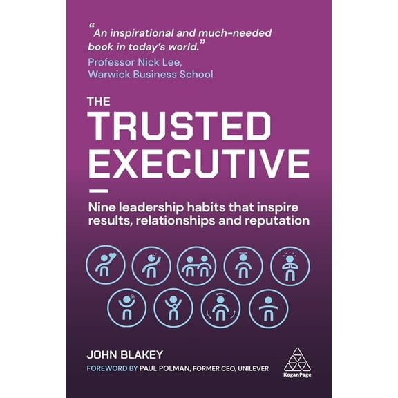 The Trusted Executive: Nine Leadership Habits That Inspire Results, Relationships and Reputation, (Hardcover)