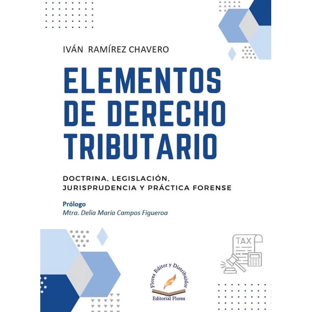 Libro Elementos De Derecho Tributario Tapa Dura, Autor Ivan Ramirez Chavero, Editorial Flores Editor Y Distribuidor