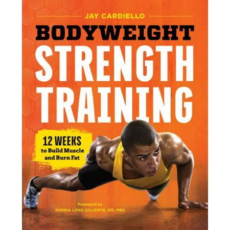 Bodyweight Strength Training : 12 Weeks to Build Muscle and Burn