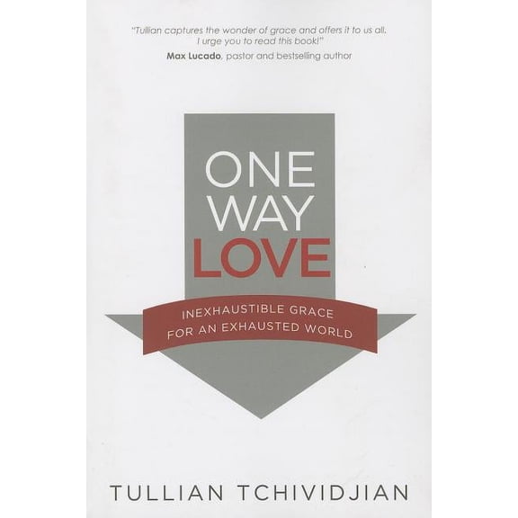 One Way Love: Inexhaustible Grace for an Exhausted World (Paperback)
