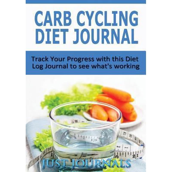 Pre-Owned Carb Cycling Diet Journal : Track Your Progress with this Diet Log Journal to see what's working.