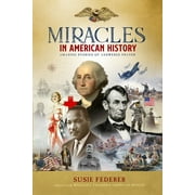 Miracles in American History - Gift Edition: 50 Inspiring Stories from Volumes One & Two of the Best-Selling Miracles in American History -- Susie Federer