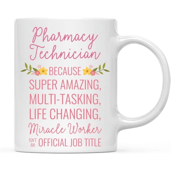 CTDream Tasse à Café 11oz. Cadeau pour Femmes, Technicienne en Pharmacie Parce Que Super Incroyable Travailleur Miracle Changeant de Vie n'Est Pas un Titre Officiel, Fleurs Florales, Lot de 1