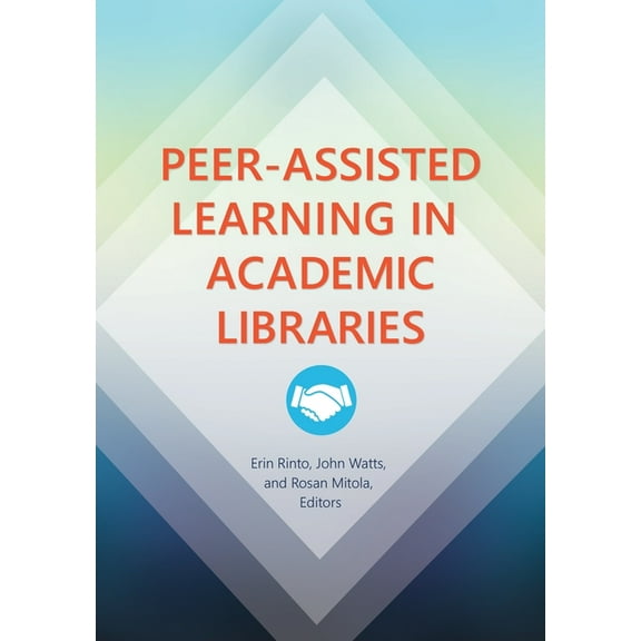 Peer-Assisted Learning in Academic Libraries, (Paperback)