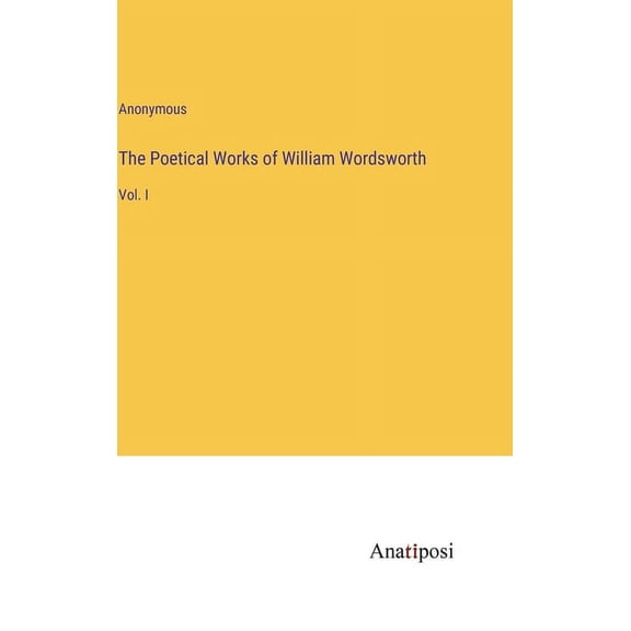 The Poetical Works of William Wordsworth, (Hardcover)