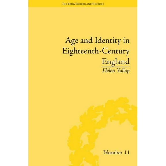 Body, Gender and Culture Age and Identity in Eighteenth-Century England, (Hardcover)