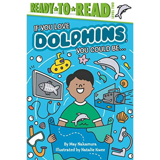 If You Love Dolphins, You Could Be... (Ready-to-Read, Level 2)