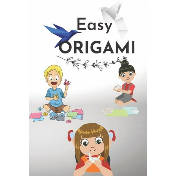 Easy Origami: 23 fun and simple projects