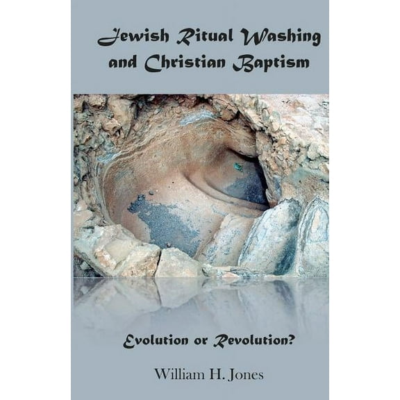 Jewish Ritual Washing and Christian Baptism : Evolution or Revolution?