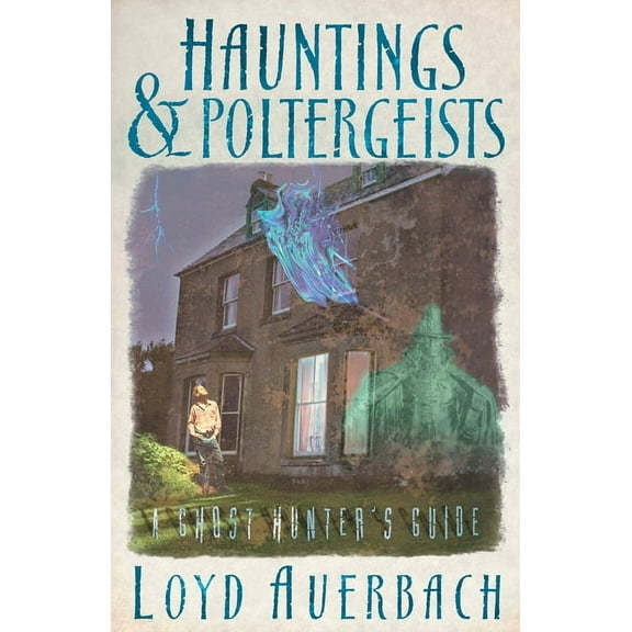 Hauntings and Poltergeists: A Ghost Hunter's Guide, (Paperback)