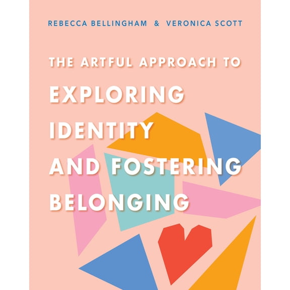 Leaning Into Literacy and the Arts to Tr The Artful Approach to Exploring Identity and Fostering Belonging, (Paperback)