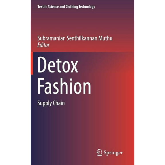 Textile Science and Clothing Technology Detox Fashion: Supply Chain, (Hardcover)