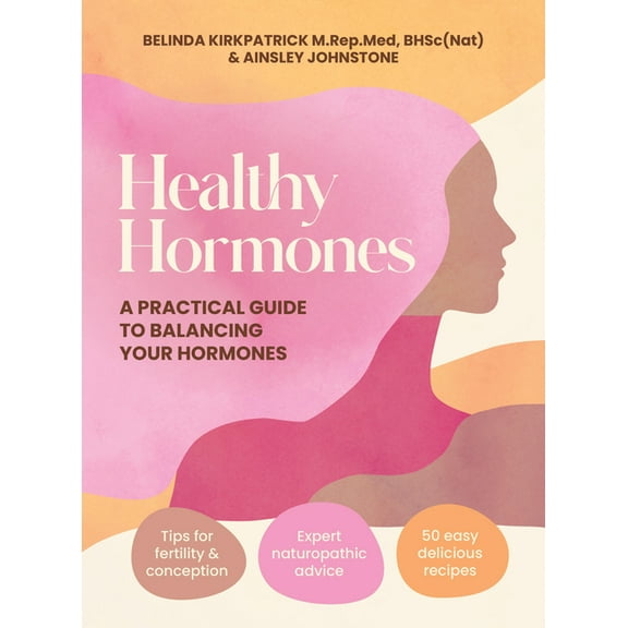 Healthy Hormones: A Practical Guide to Balancing Your Hormones, (Paperback)