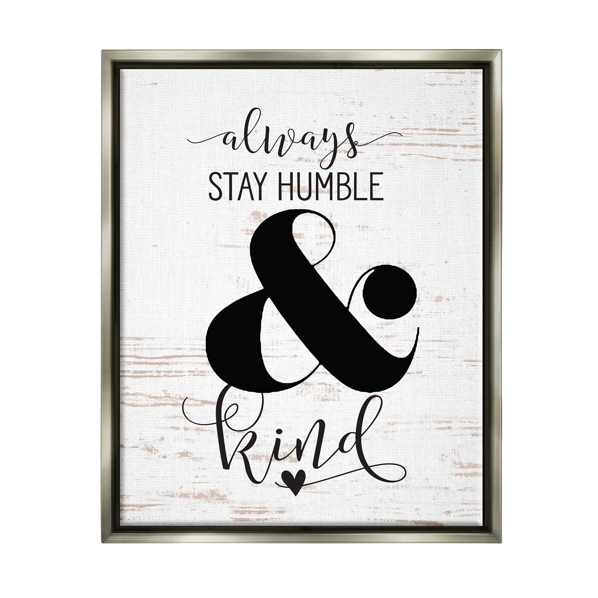 Stupell Industries Always Stay Humble And Kind Luster Gray Framed Floating Canvas Wall Art, 16x20, by Lettered and Lined
