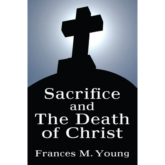 Sacrifice and the Death of Christ (Paperback)