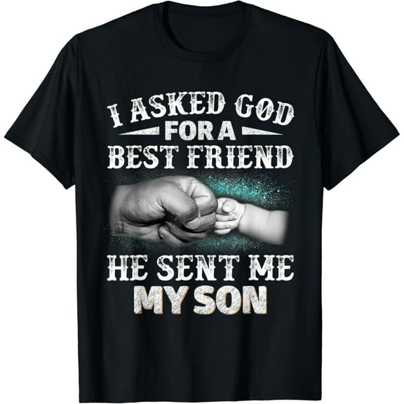 Dad And Son Funny Best Friend God Sent Me My Son Fathers Day T-Shirt Unisex S-5XL Hot Trending Shirt, Vintage Birthday Gift