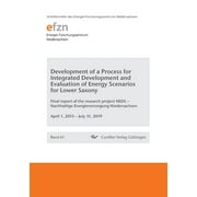 Development of a Process for Integrated Development and Evaluation of Energy Scenarios for Lower Saxony. Final report of the research project NEDS - Nachhaltige Energieversorgung Niedersachsen (Paperback)