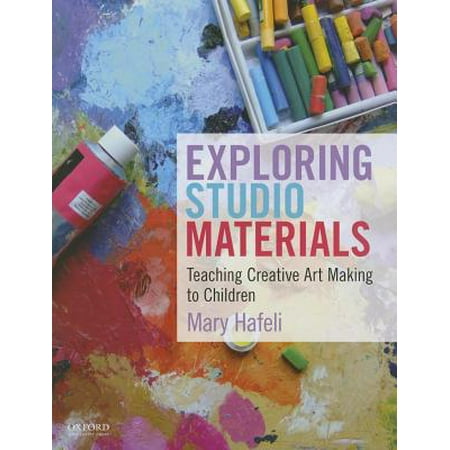 - Exploring Studio Materials : Teaching Creative Art Making to Children