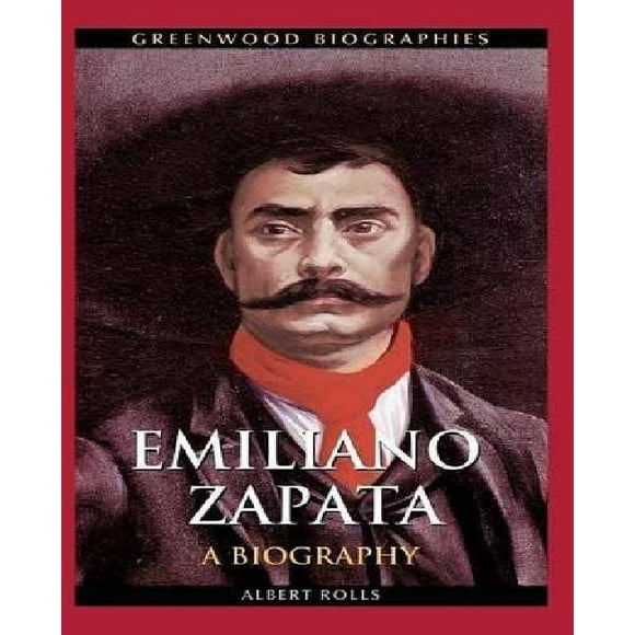 Emiliano Zapata: A Biography