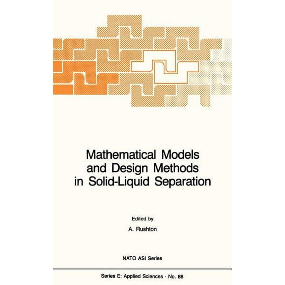 NATO Science Series E: Mathematical Models and Design Methods in Solid-Liquid Separation, Book 88, (Hardcover)