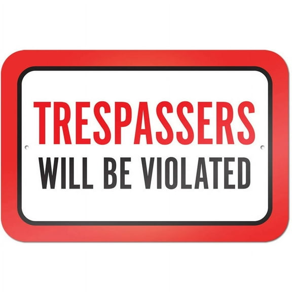 Trespassers Will Be Violated Sign