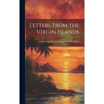 Letters From the Virgin Islands: Illustrating Life and Manners in the West Indies (Hardcover)
