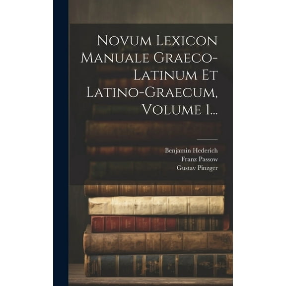 Novum Lexicon Manuale Graeco-latinum Et Latino-graecum, Volume 1... (Hardcover)