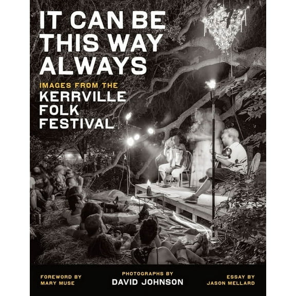 It Can Be This Way Always : Images from the Kerrville Folk Festival (Hardcover)