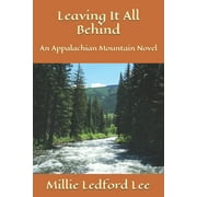 Leaving It All Behind: An Appalachian Mountain Novel (Paperback)